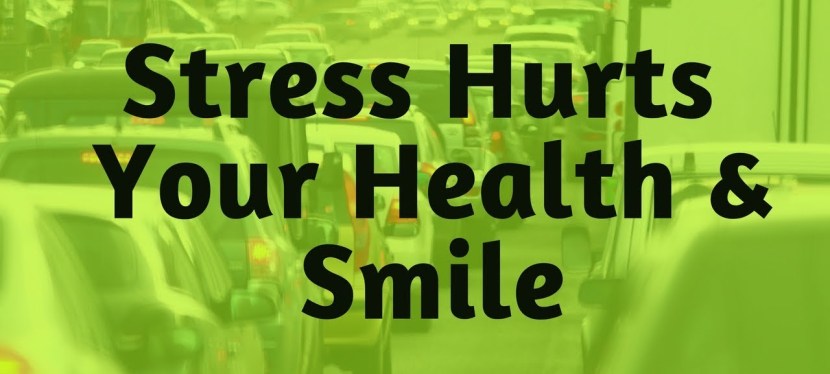 How Stress Hurts Your Health & Your&nbsp;Smile